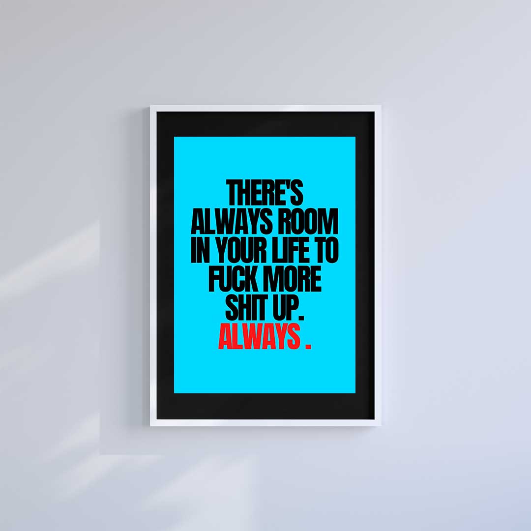 Small 10"x8" inc Mount-Black-Always Room In My Life- Wall Art Print-Famous Rebel