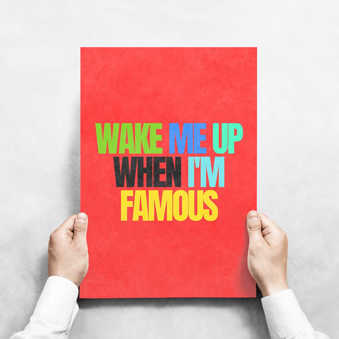 -Am I Famous Yet?- Wall Art Print-Famous Rebel