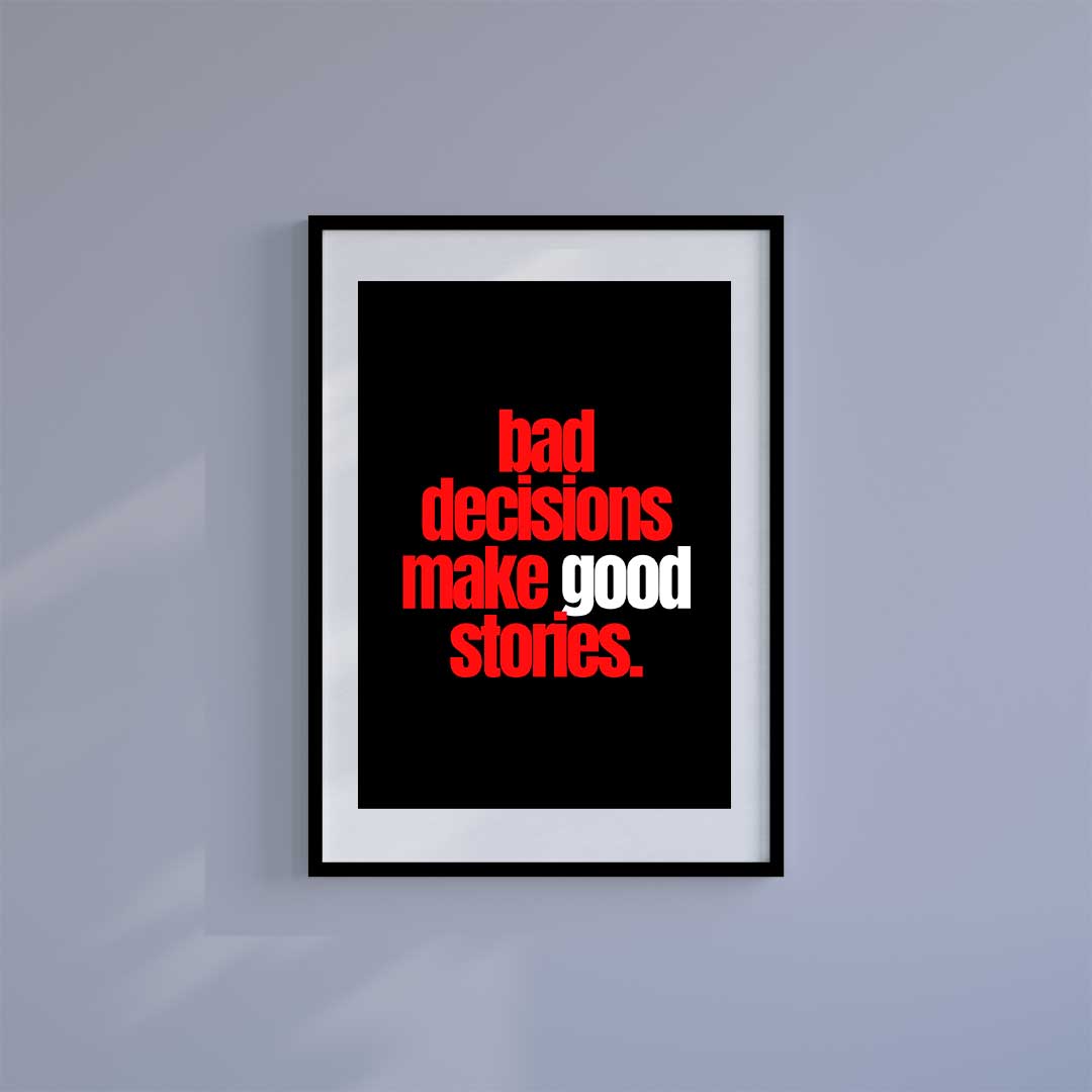 Large (A2) 16.5" x 23.4" inc Mount-White-Bad Decisions- Wall Art Print-Famous Rebel