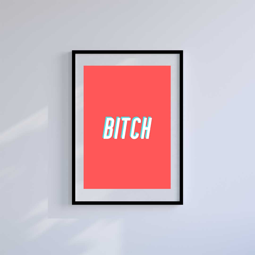 -Bitch - Wall Art Print-Famous Rebel