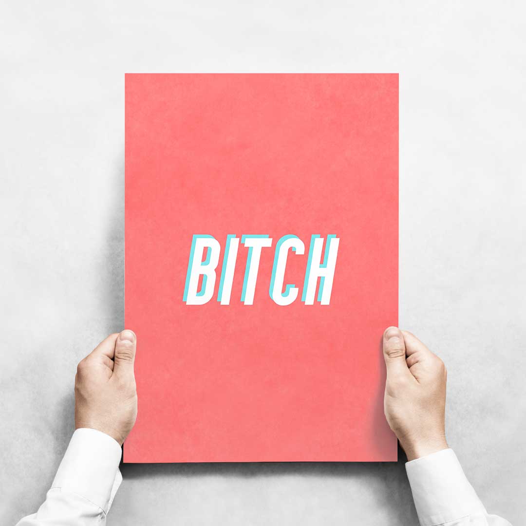 -Bitch - Wall Art Print-Famous Rebel