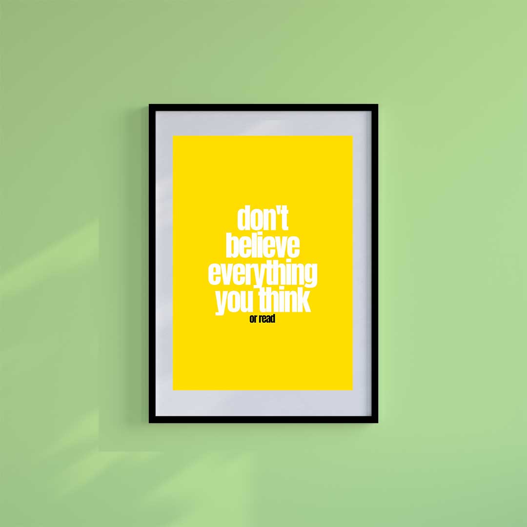 Medium (A3) 11.75" x 16.5" inc Mount-White-Don't Believe Everything- Wall Art Print-Famous Rebel