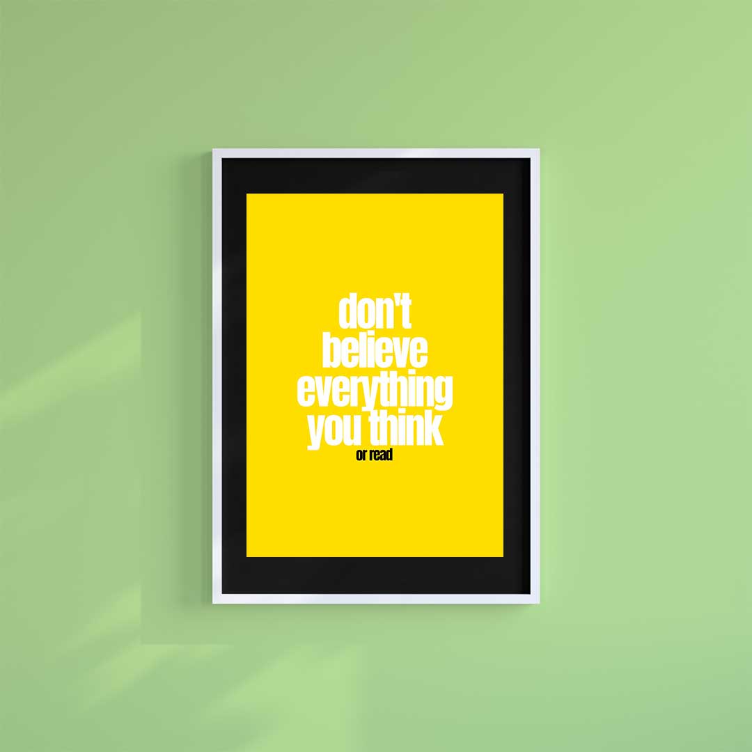 Small 10"x8" inc Mount-Black-Don't Believe Everything- Wall Art Print-Famous Rebel