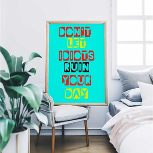 -Don't Let Idiots - Wall Art Print-Famous Rebel