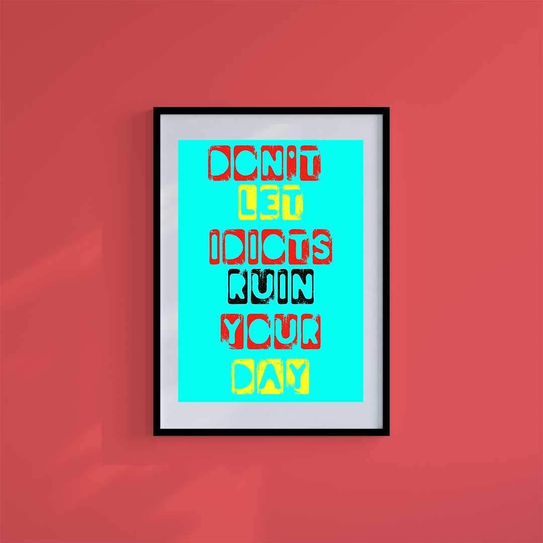 Medium (A3) 11.75" x 16.5" inc Mount-White-Don't Let Idiots - Wall Art Print-Famous Rebel