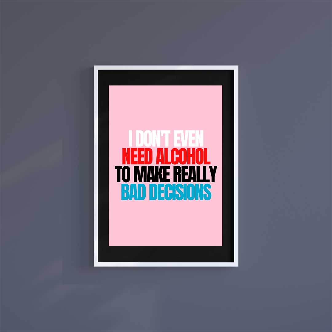 Medium (A3) 11.75" x 16.5" inc Mount-Black-Don't Need Alcohol.- Wall Art Print-Famous Rebel