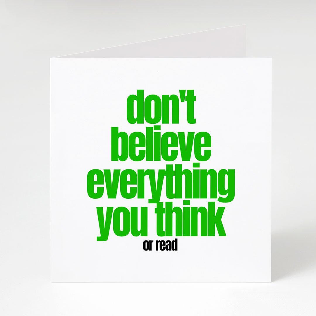 Don't believe Everything -Notecard Famous Rebel