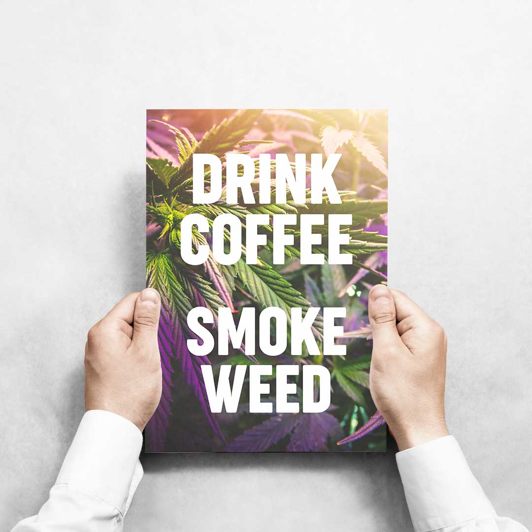 -Drink Coffee Smoke Weed - Wall Art Print-Famous Rebel