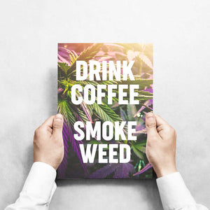 -Drink Coffee Smoke Weed - Wall Art Print-Famous Rebel