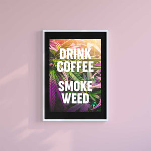 Large (A2) 16.5" x 23.4" inc Mount-Black-Drink Coffee Smoke Weed - Wall Art Print-Famous Rebel
