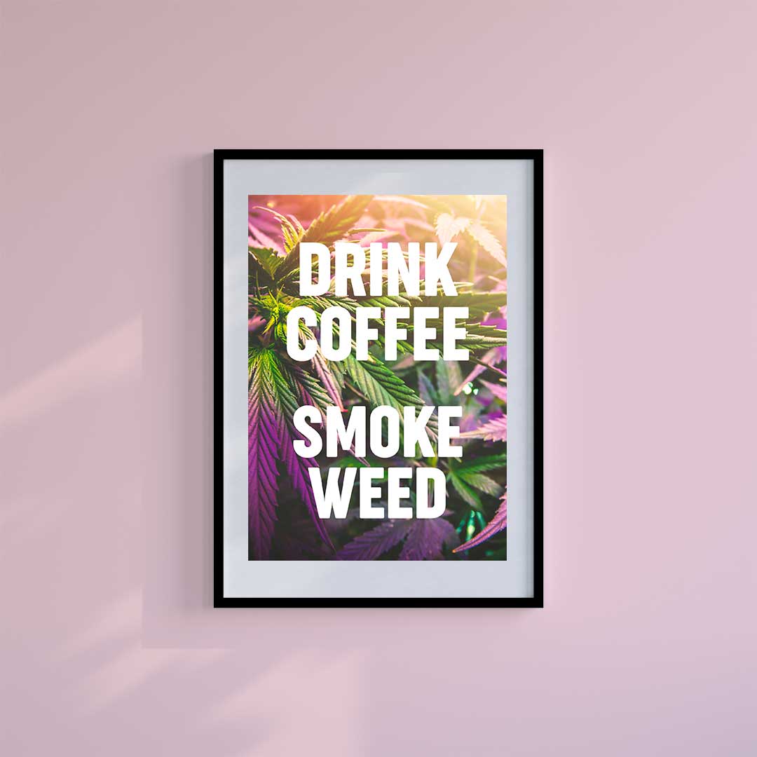 Medium (A3) 11.75" x 16.5" inc Mount-White-Drink Coffee Smoke Weed - Wall Art Print-Famous Rebel