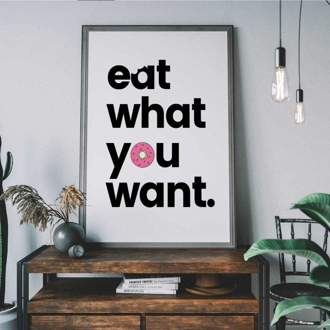 -Eat What You Want- Wall Art Print-Famous Rebel