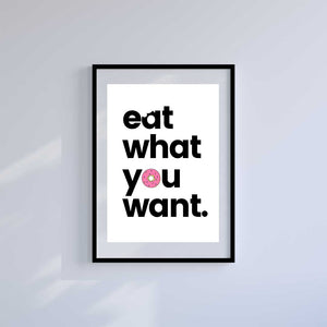 Small 10"x8" inc Mount-White-Eat What You Want- Wall Art Print-Famous Rebel