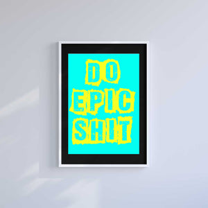 Large (A2) 16.5" x 23.4" inc Mount-Black-Epic Shit - Wall Art Print-Famous Rebel