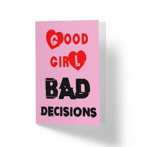 Good Girl Bad Decision - Greetings Card Famous Rebel