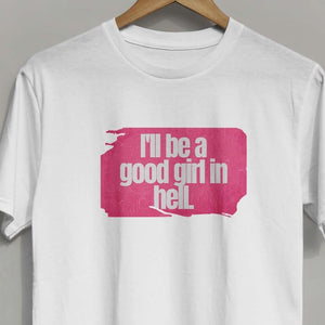 Good Girl in Hell -T-Shirt-Famous Rebel