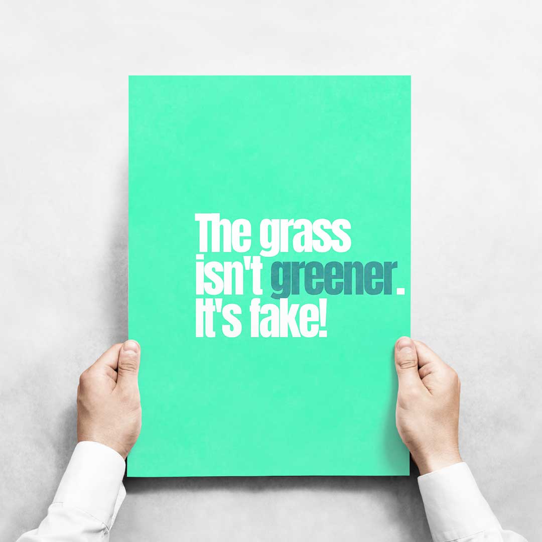 -Grass isn't Greener- Wall Art Print-Famous Rebel