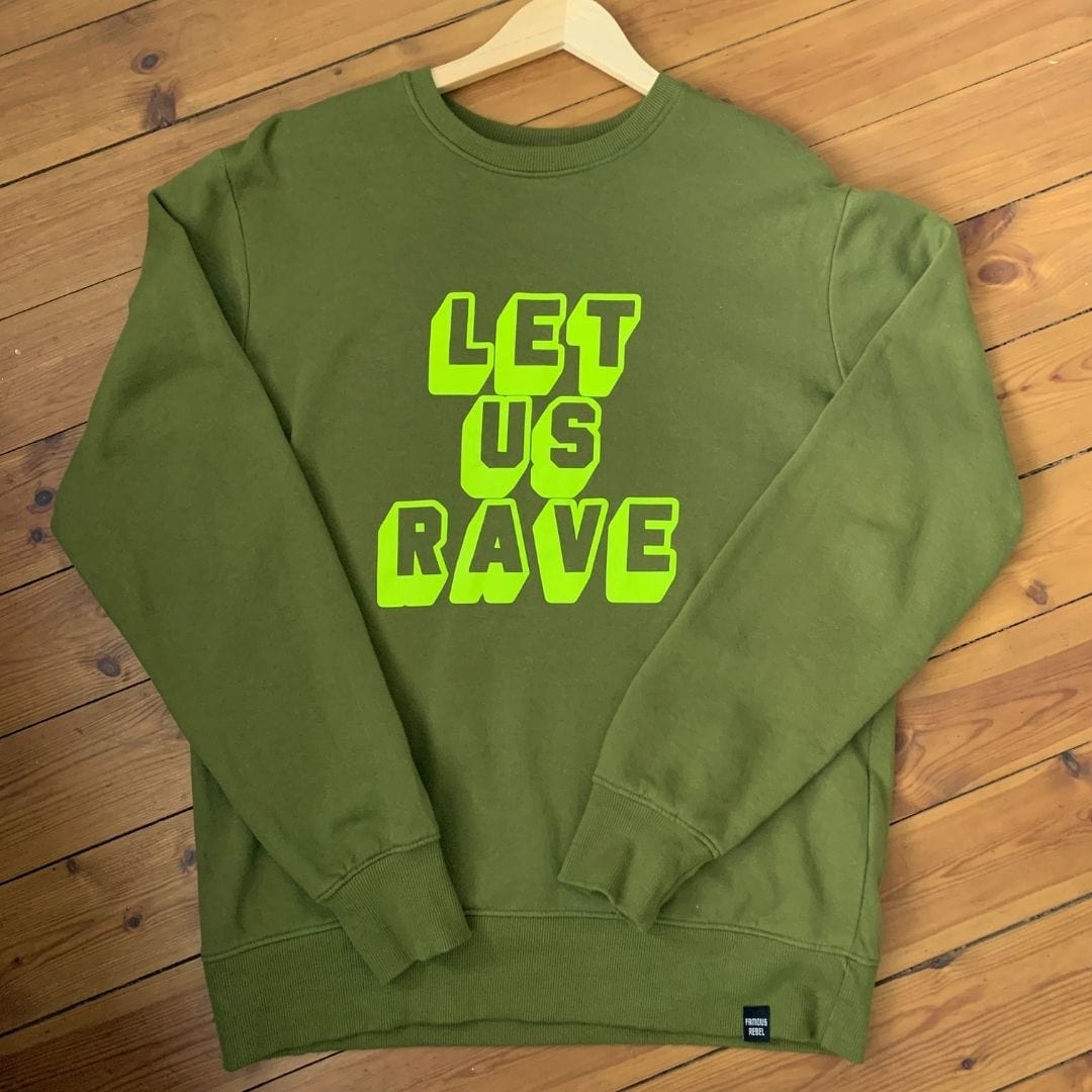 Let us Rave- Sweatshirt-Famous Rebel