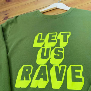 Let us Rave- Sweatshirt-Famous Rebel