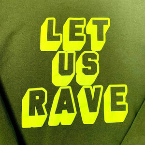 Let us Rave- Sweatshirt-Famous Rebel