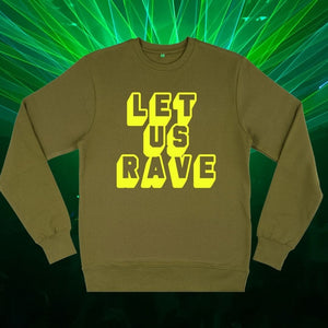 Let us Rave- Sweatshirt-Famous Rebel