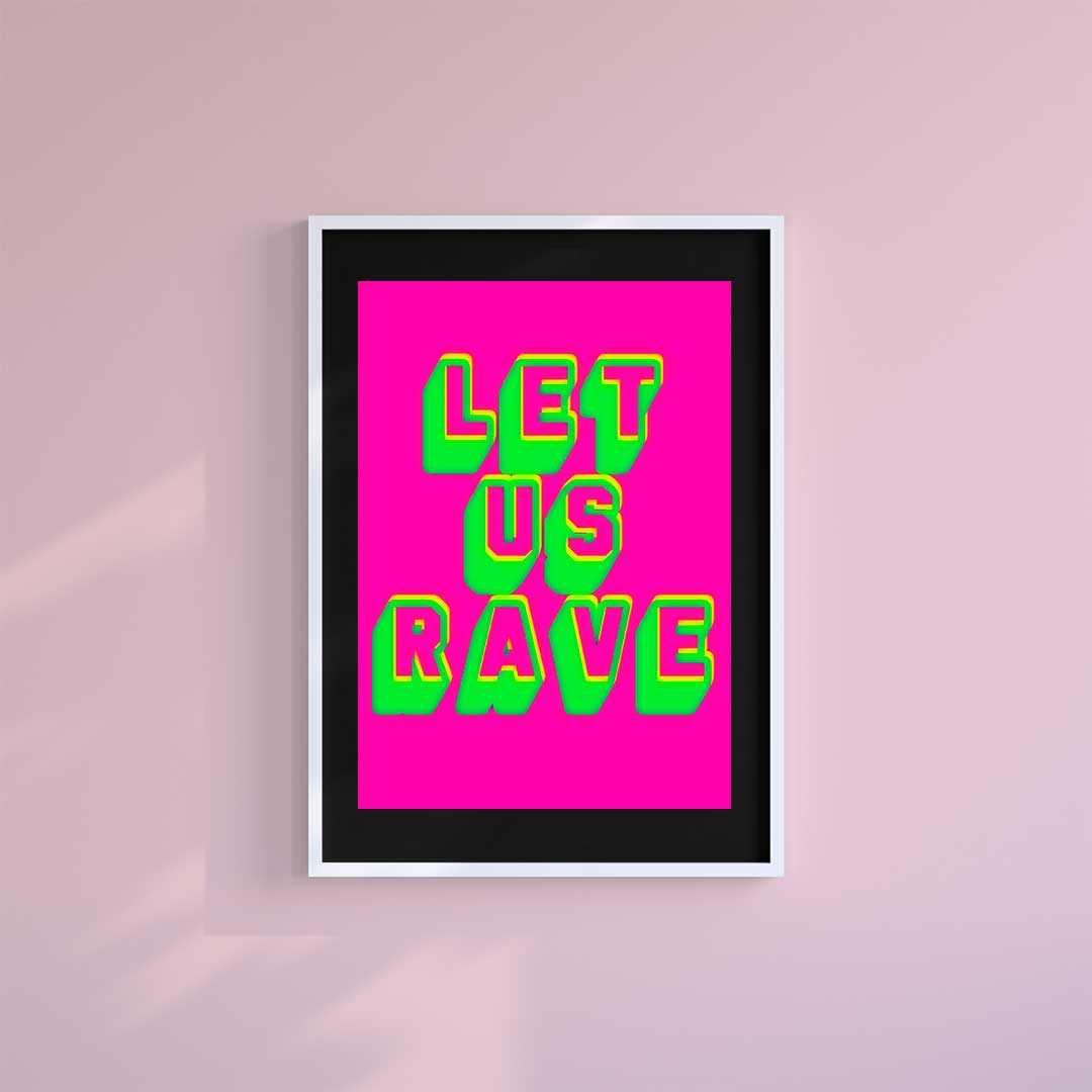 -Let us Rave- Wall Art Print-Famous Rebel