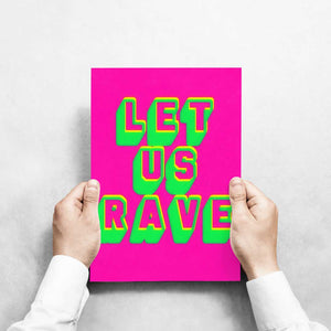 -Let us Rave- Wall Art Print-Famous Rebel