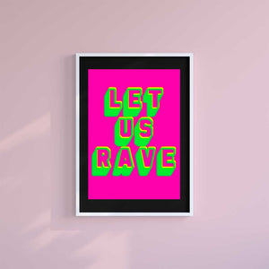 Large (A2) 16.5" x 23.4" inc Mount-Black-Let us Rave- Wall Art Print-Famous Rebel