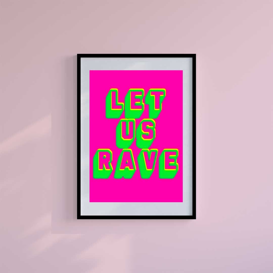 Large (A2) 16.5" x 23.4" inc Mount-White-Let us Rave- Wall Art Print-Famous Rebel