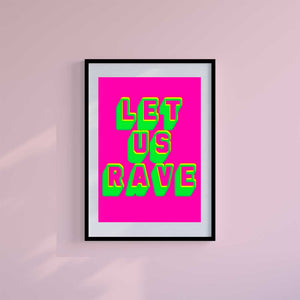 Small 10"x8" inc Mount-White-Let us Rave- Wall Art Print-Famous Rebel