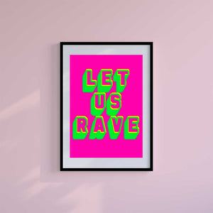 Small 10"x8" inc Mount-White-Let us Rave- Wall Art Print-Famous Rebel