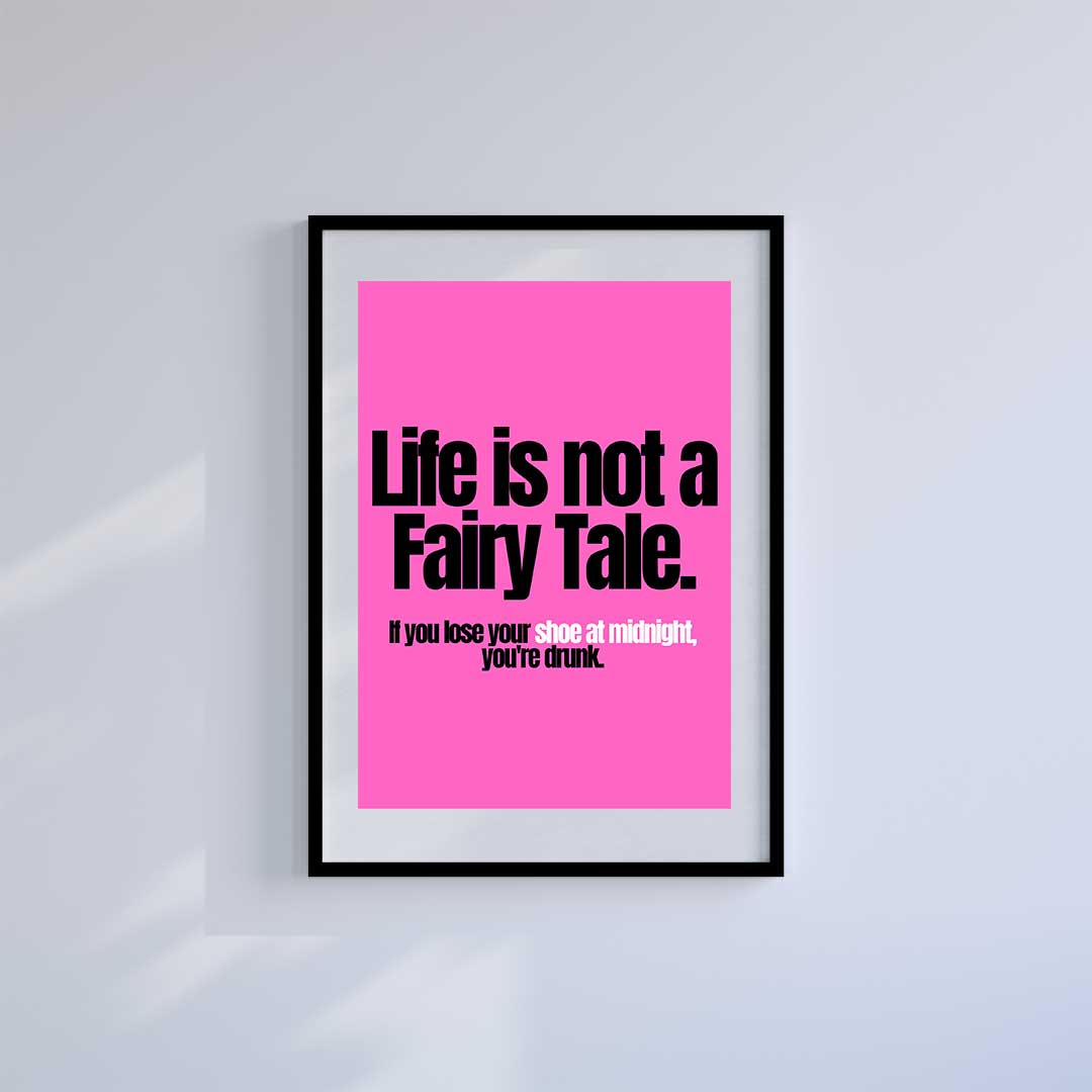 Large (A2) 16.5" x 23.4" inc Mount-White-Life Isn't A Fairytale- Wall Art Print-Famous Rebel