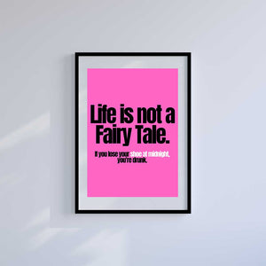 Small 10"x8" inc Mount-White-Life Isn't A Fairytale- Wall Art Print-Famous Rebel