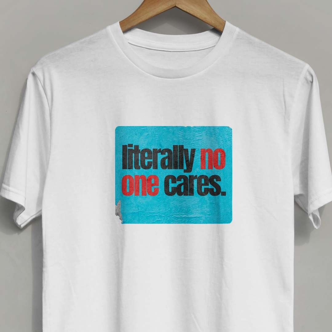 Literally Who Cares?-T-Shirt-Famous Rebel