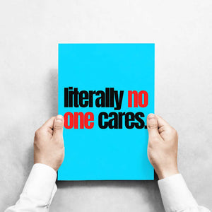 -Literally Who Cares- Wall Art Print-Famous Rebel
