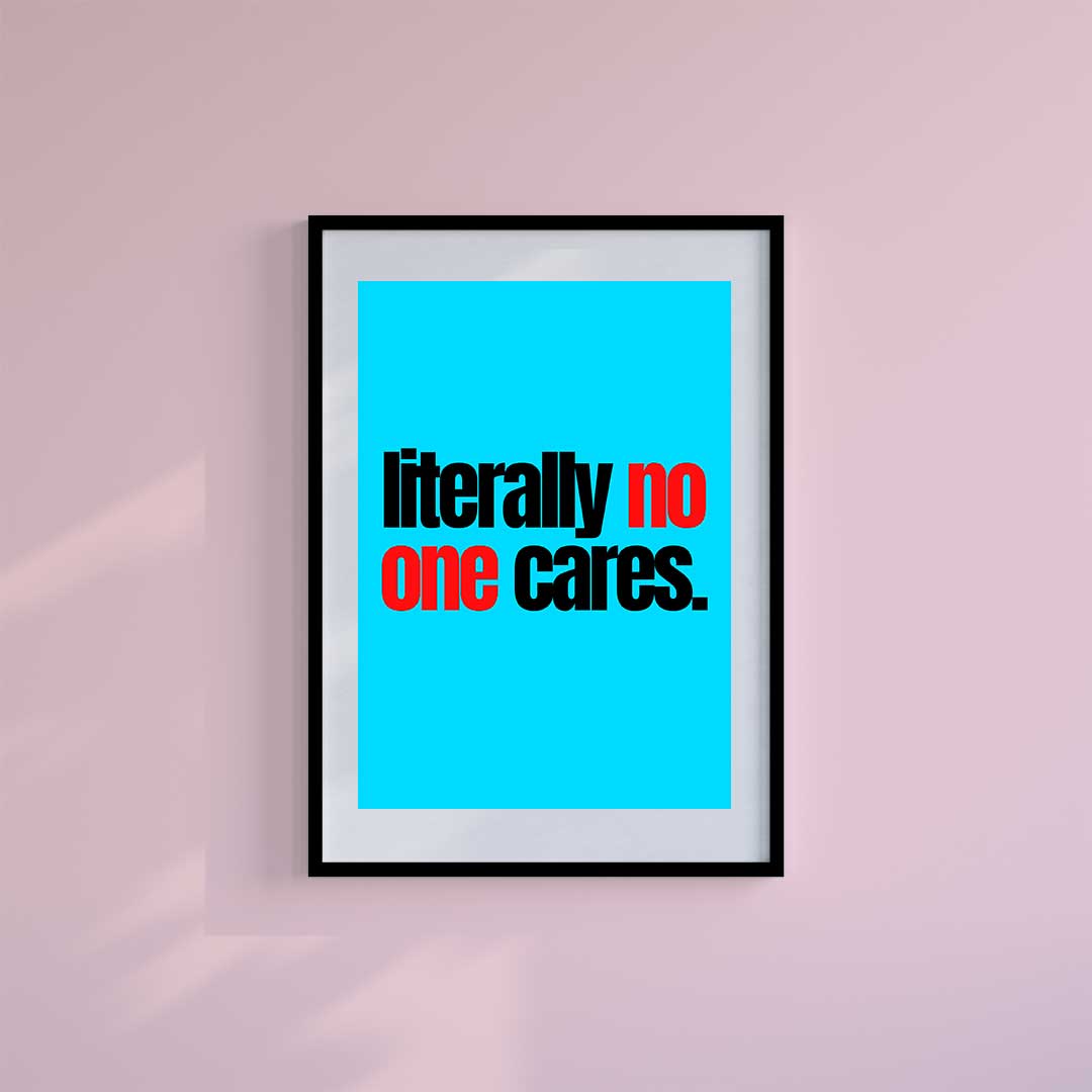 Large (A2) 16.5" x 23.4" inc Mount-White-Literally Who Cares- Wall Art Print-Famous Rebel