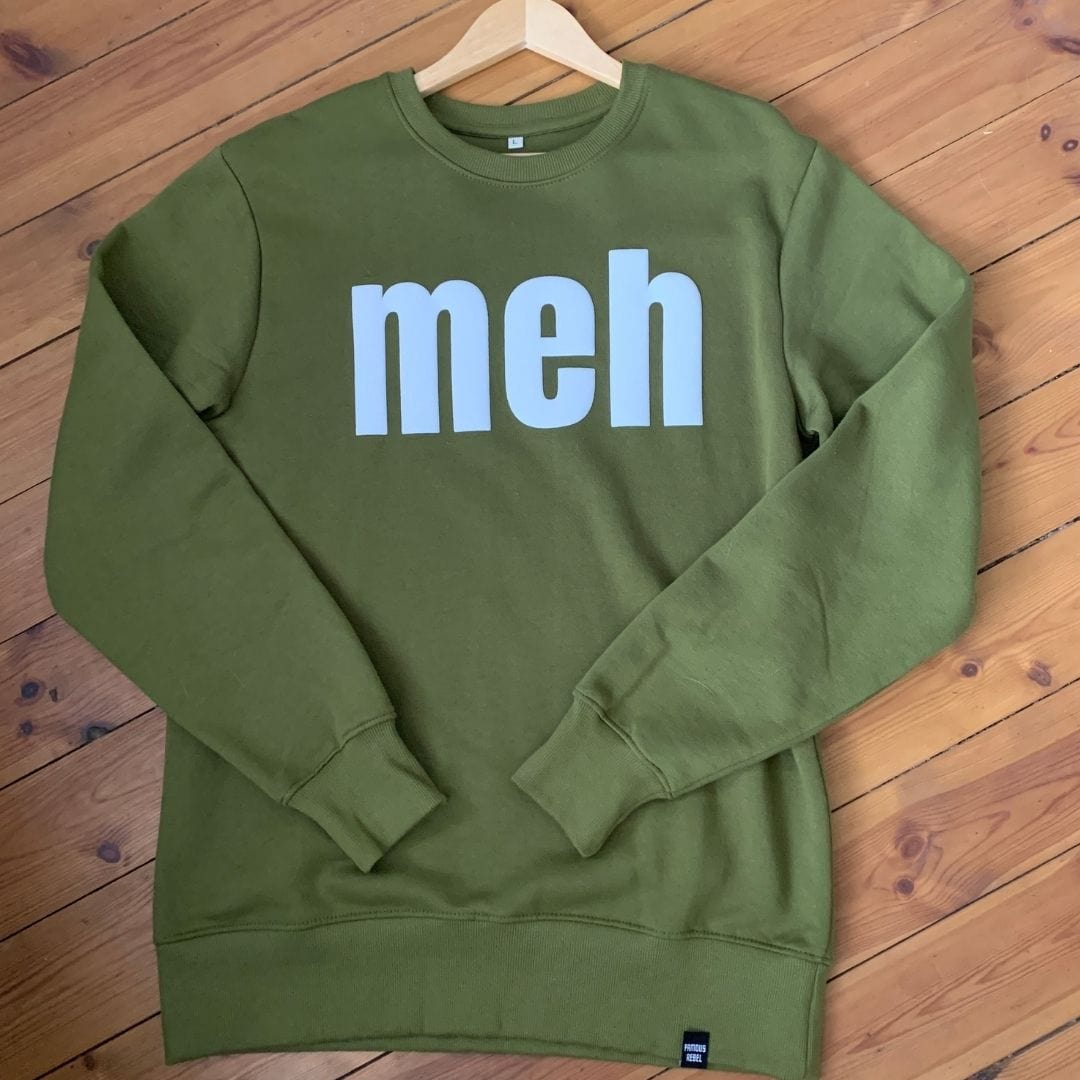 Meh - Sweatshirt-Famous Rebel