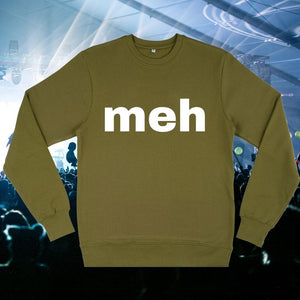 Meh - Sweatshirt-Famous Rebel