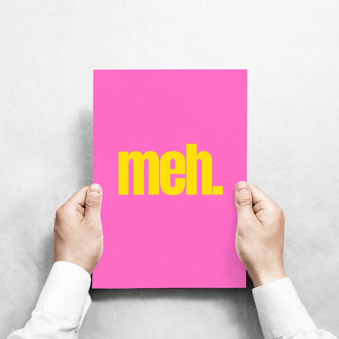-Meh- Wall Art Print-Famous Rebel