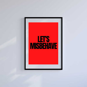 Large (A2) 16.5" x 23.4" inc Mount-White-Misbehaving- Wall Art Print-Famous Rebel