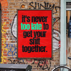 -Never Too Late- Wall Art Print-Famous Rebel