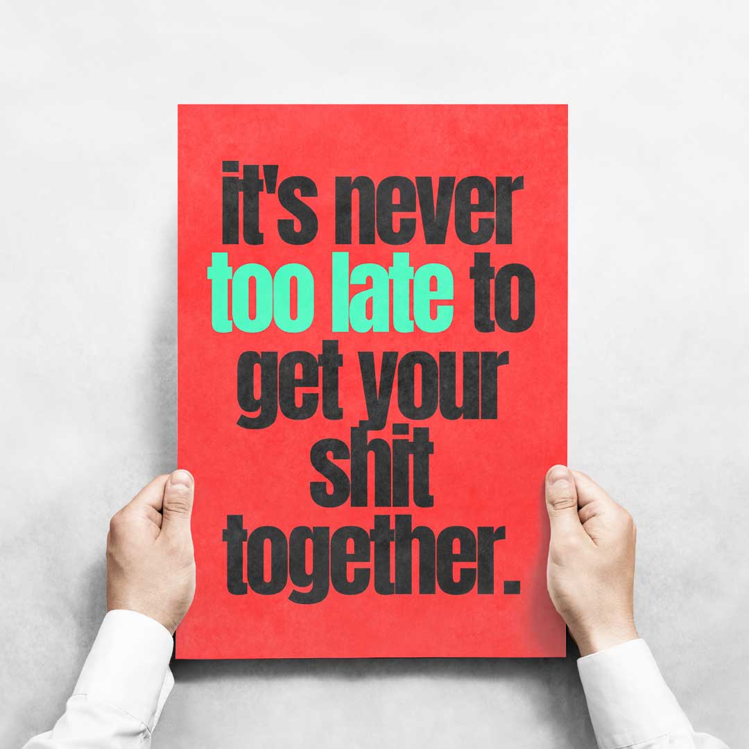 -Never Too Late- Wall Art Print-Famous Rebel