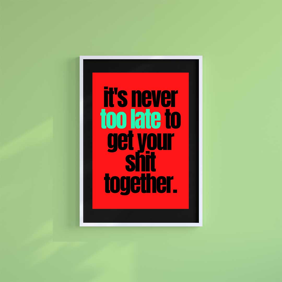 Large (A2) 16.5" x 23.4" inc Mount-Black-Never Too Late- Wall Art Print-Famous Rebel