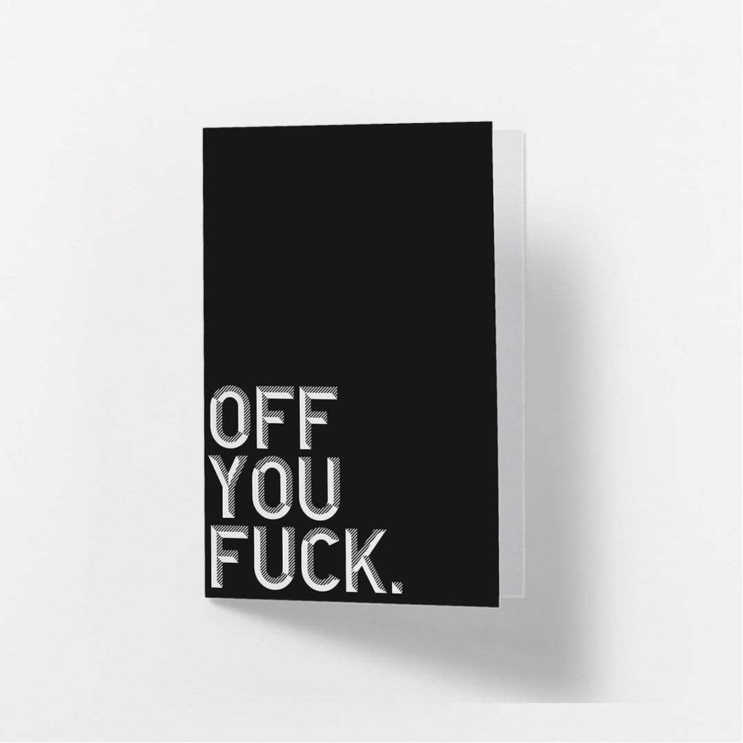 Off You Fuck- Greetings Card Famous Rebel