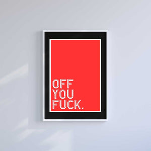 -Off You Fuck - Wall Art Print-Famous Rebel