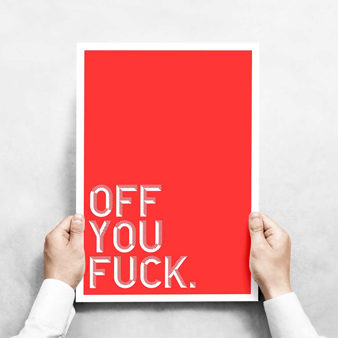 -Off You Fuck - Wall Art Print-Famous Rebel