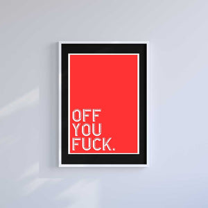 Large (A2) 16.5" x 23.4" inc Mount-Black-Off You Fuck - Wall Art Print-Famous Rebel