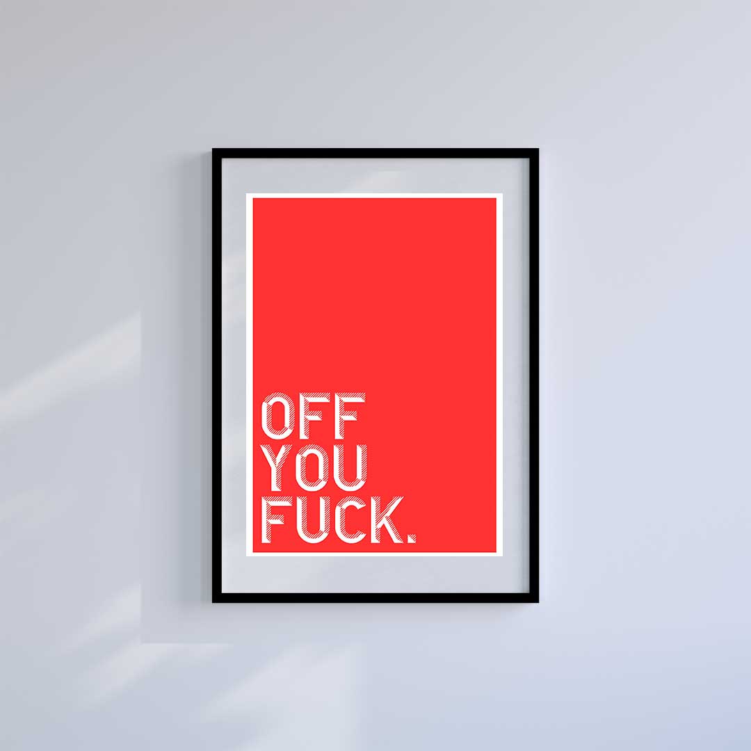 Small 10"x8" inc Mount-White-Off You Fuck - Wall Art Print-Famous Rebel