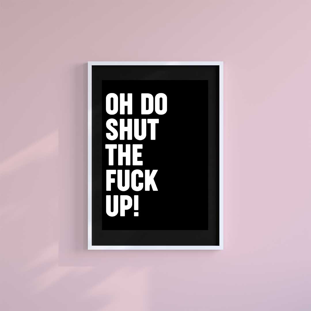 Large (A2) 16.5" x 23.4" inc Mount-Black-Oh Do Shut Up - Wall Art Print-Famous Rebel