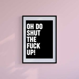 Large (A2) 16.5" x 23.4" inc Mount-White-Oh Do Shut Up - Wall Art Print-Famous Rebel